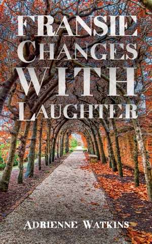 Fransie Changes With Laughter de Watkins