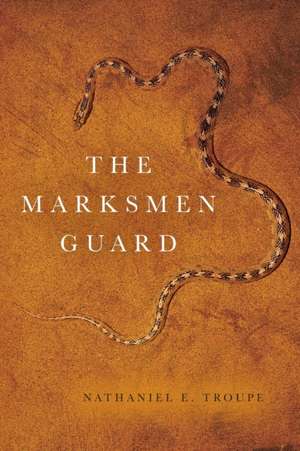 The Marksmen Guard de Nathaniel E Troupe