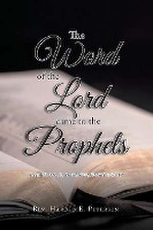 The Word of the Lord Came to the Prophets de Rev. Harold E. Petersen