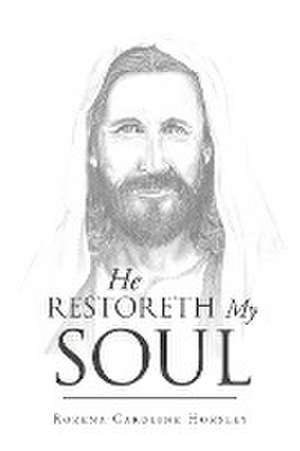 He Restoreth My Soul de Rozena Caroline Horsley