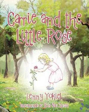 Carrie and the Little Rose de Lenny Yokiel