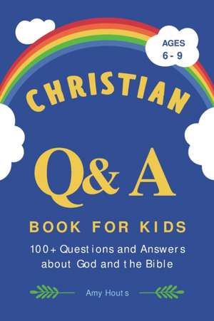 The Christian Q&A Book for Kids de Amy Houts