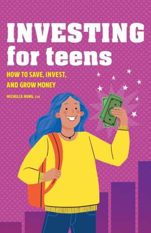 Investing for Teens de Michelle Hung