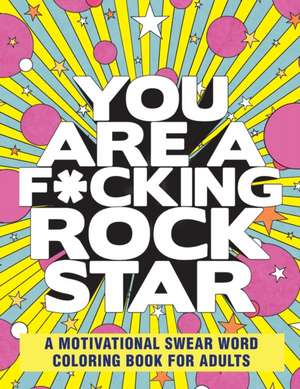 You Are a F*cking Rock Star de Rockridge Press