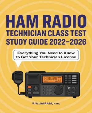 Ham Radio Technician Class Test Study Guide 2022 - 2026 de Ria Jairam