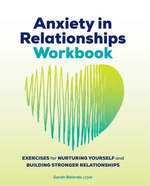 Anxiety in Relationships Workbook de Sarah Belarde