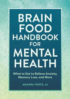 Brain Food Handbook for Mental Health de Amanda Foote