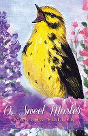 O, Sweet Master de Martha Fuller