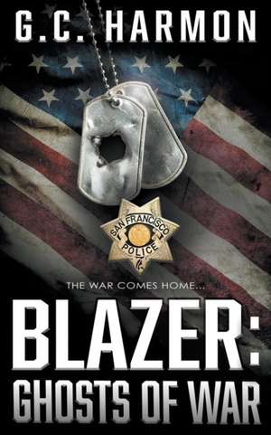 Blazer: Ghosts of War: A Cop Thriller de G. C. Harmon