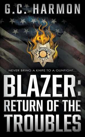 Blazer: Return of the Troubles: A Cop Thriller de G. C. Harmon