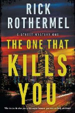 The One That Kills You de Rick Rothermel