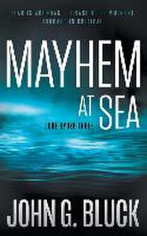 Mayhem At Sea de John G Bluck