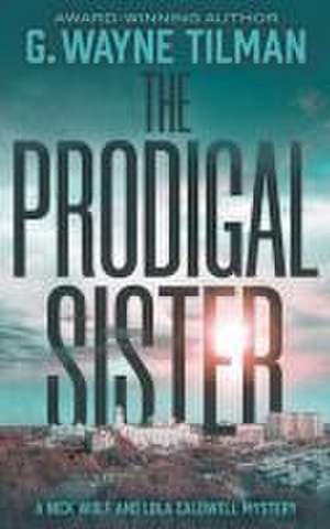 The Prodigal Sister de G Wayne Tilman