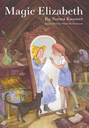 Magic Elizabeth: A Beloved Classic with Brand-New Full-Color Artwork de Norma Kassirer