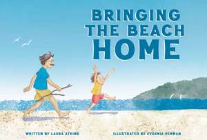 Bringing the Beach Home de Laura Atkins