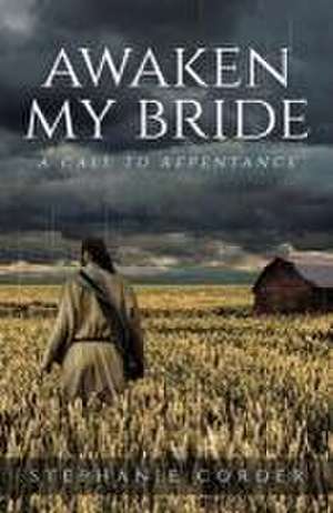 Awaken My Bride: A Call to Repentance de Stephanie Corder