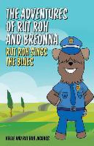 The Adventures of Rut Roh and Breonna: Rut Roh Sings the Blues de Kellie Jacobus