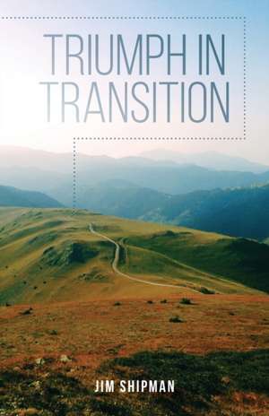 Triumph in Transition de Jim Shipman
