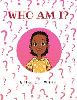 Who Am I? de Ella L. Winn