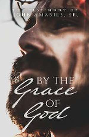 By the Grace of God de John Amabile