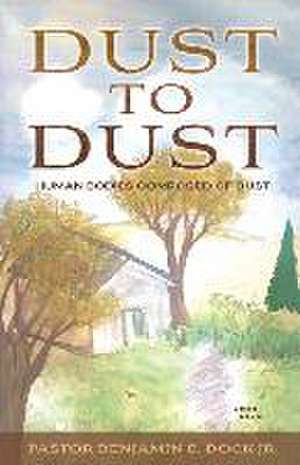 Dust to Dust: Human Bodies Composed of Dust de Benjamin E. Dock