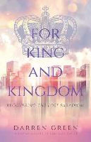 For King and Kingdom: Recovering the Lost Paradigm de Darren Green