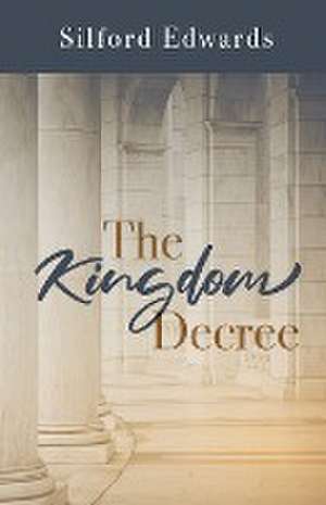 The Kingdom Decree de Silford Edwards