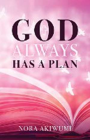 God Always Has a Plan de Nora Akiwumi