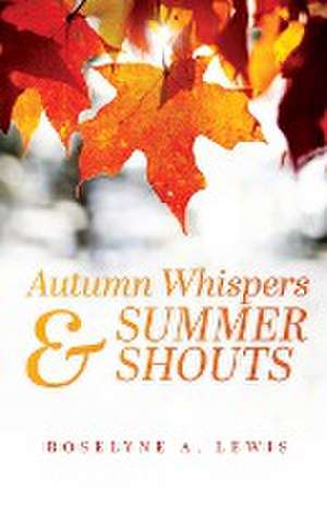 Autumn Whispers & Summer Shouts de Roselyne A. Lewis