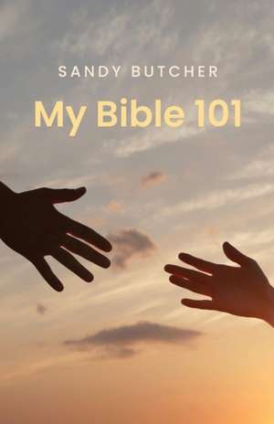 My Bible 101 de Sandy Butcher