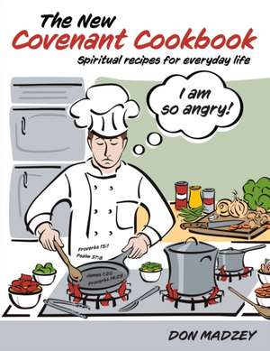 The New Covenant Cookbook de Don Madzey