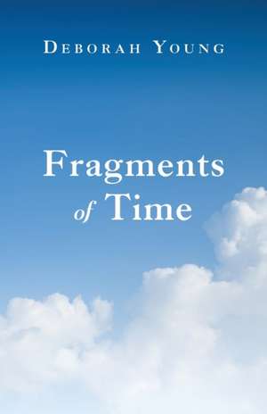 Fragments of Time de Deborah Young