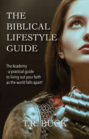 The Biblical Lifestyle Guide de T. R. Buck