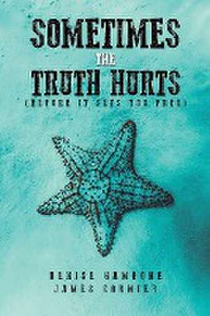 Sometimes the Truth Hurts (Before It Sets You Free) de Denise Gambone