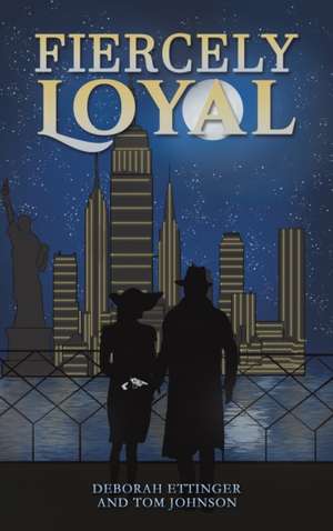 Fiercely Loyal de Deborah Ettinger