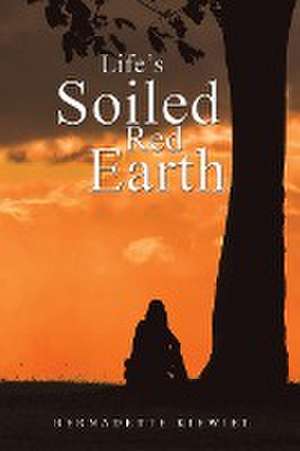 Life's Soiled Red Earth de Bernadette Kiewiet