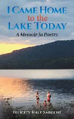 I Came Home to the Lake Today de Felicity Hale Sargent