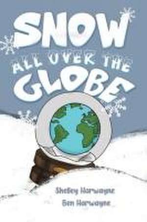 Snow All Over the Globe de Ben Harwayne