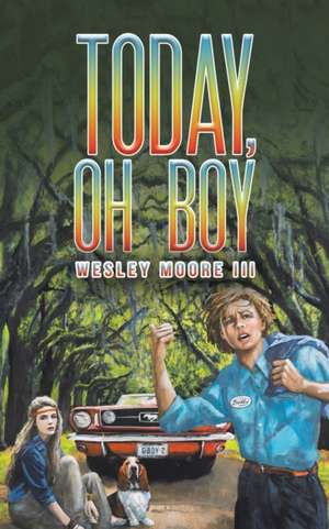 Today, Oh Boy de Wesley Moore III