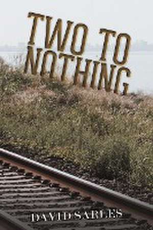 Two to Nothing de David Sarles