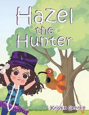 Hazel the Hunter de Kristin Gentile