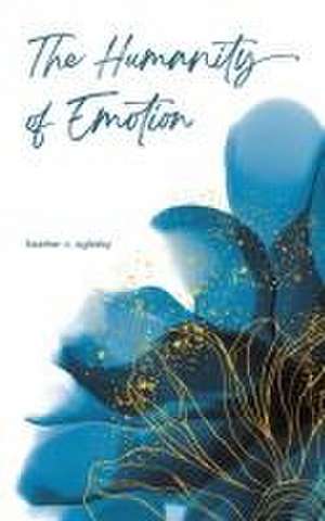 The Humanity of Emotion de Heather N. Oglesby