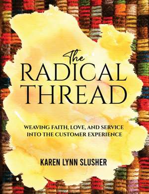 The Radical Thread de Karen Lynn Slusher