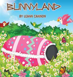 Bunnyland de Leann Cannon