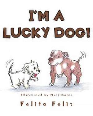 I'M A LUCKY DOG! de Felito Feliz