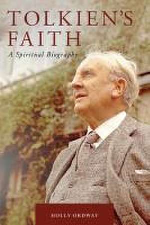 Tolkien's Faith de Holly Ordway