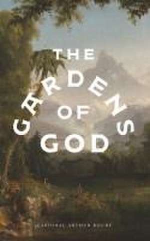 The Gardens of God de Arthur Roche