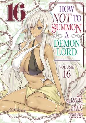 How Not to Summon a Demon Lord (Manga) Vol. 16 de Yukiya Murasaki