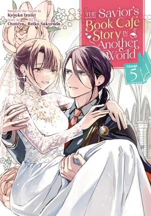 The Savior's Book Cafe Story in Another World (Manga) Vol. 5 de Kyouka Izumi