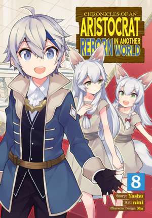 Chronicles of an Aristocrat Reborn in Another World (Manga) Vol. 8 de Yashu